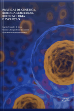 Práticas De Genética, Biologia Molecular, Biotecnologia E Evolução