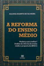 A Reforma Do Ensino Médio: Mudança Para Melhor?: Análise Da Reforma Do Ensino Médio E Proposta Da (bncc)