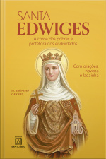 Santa Edwiges: A Coroa Dos Pobres E Protetora Dos Endividados
