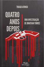 Quatro Anos Depois: Uma Investigação De Jonathan Torres