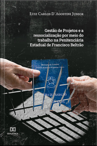 Gestão De Projetos E A Ressocialização Por Meio Do Trabalho Na Penitenciária Estadual De Francisco Beltrão