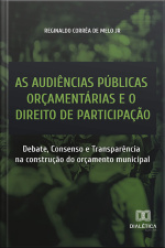 As Audiências Públicas Orçamentárias E O Direito De Participação: Debate, Consenso E Transparência Na Construção Do Orçamento Municipal