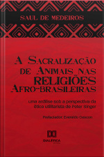 A Sacralização De Animais Nas Religiões Afro-brasileiras: Uma Análise Sob A Perspectiva Da Ética Utilitarista De Peter Singer