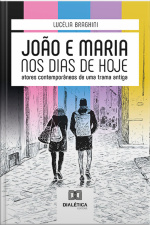 João E Maria Nos Dias De Hoje: Atores Contemporâneos De Uma Trama Antiga