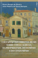 Usucapião Dos Direitos Reais Sobre Coisas Alheias, Da Propriedade, Do Domínio E Do Condomínio