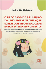 O Processo De Aquisição Da Linguagem De Crianças Surdas Com Implante Coclear Em Dois Diferentes Contextos: Aplicação Do Método Extensão Média Do Enunciado (eme) E Apresentação De Estudos Dos Estágios De Aquisição Com Dados Em Língua De Sinais