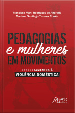 Pedagogias E Mulheres Em Movimentos: Enfrentamentos À Violência Doméstica