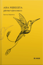 Ana Mendieta: Pássaro De Oceano