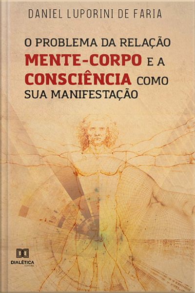O Problema Da Relação Mente-corpo E A Consciência Como Sua Manifestação