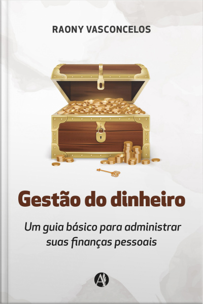 Gestão Do Dinheiro: Um Guia Básico Para Administrar Suas Finanças Pessoais