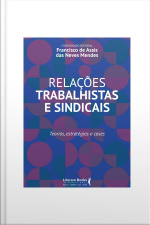 Relações Trabalhistas E Sindicais: Teorias, Estratégias E Cases