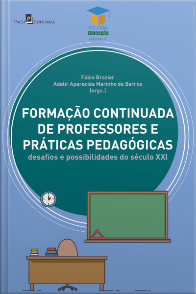 Formação Continuada De Professores E Práticas Pedagógicas: Desafios E Possibilidades Do Século Xxi