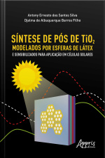 Síntese De Pós De Tio2 Modelados Por Esferas De Látex E Sensibilizados Para Aplicação Em Células Solares
