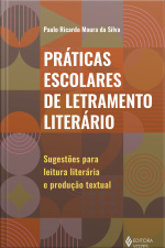 Práticas Escolares De Letramento Literário: Sugestões Para Leitura Literária E Produção Textual