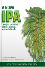 A Nova Ipa: Um Guia Científico Sobre O Aroma E O Sabor Do Lúpulo