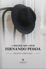A Mulher Que Amou Fernando Pessoa
