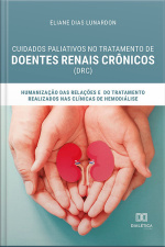 Cuidados Paliativos No Tratamento De Doentes Renais Crônicos (drc): Humanização Das Relações E Do Tratamento Realizados Nas Clínicas De Hemodiálise