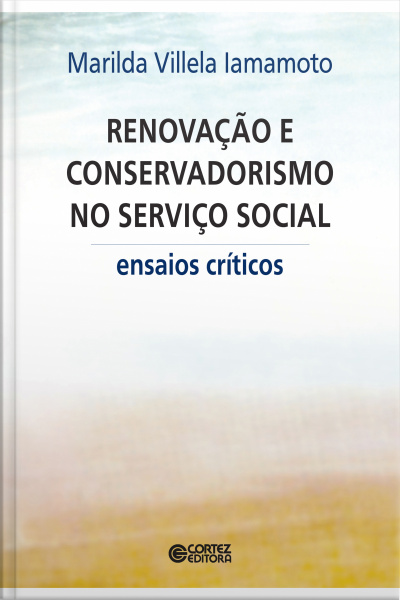 Renovação E Conservadorismo No Serviço Social: Ensaios Críticos