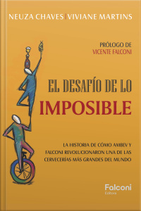 El Desafío De Lo Imposible: La Historia De Cómo Ambev Y Falconi Revolucionaron Una De Las Cervecerías Más Grandes Del Mundo