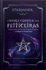 A Dança Cósmica Das Feiticeiras: O Renascimento Da Consciência Espiritual Feminista E Da Religião Da Grande Deusa