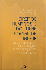 Direitos Humanos E Doutrina Social Da Igreja: Da Globalização Da Indiferença À Globalização Da Solidariedade