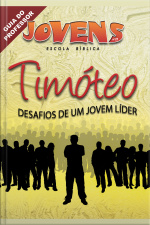 Jovens 21 - Timóteo, Um Jovem Líder - Guia: Desafios De Um Jovem Líder