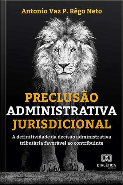Preclusão Administrativa Jurisdicional: A Definitividade Da Decisão Administrativa Tributária Favorável Ao Contribuinte