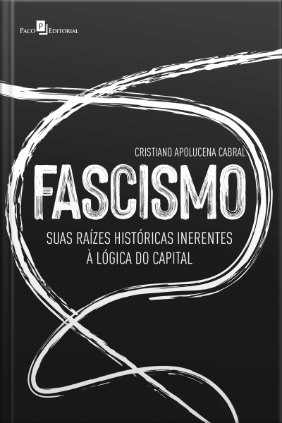 Fascismo: Suas Raízes Históricas Inerentes À Lógica Do Capital