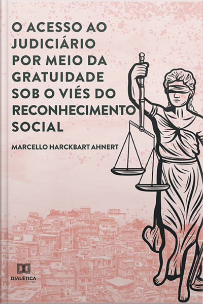 O Acesso Ao Judiciário Por Meio Da Gratuidade Sob O Viés Do Reconhecimento Social