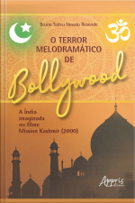 O Terror Melodramático De Bollywood A Índia Imaginada No Filme Mission Kashmir (2000)