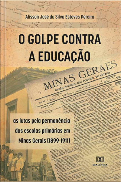 O Golpe Contra A Educação: As Lutas Pela Permanência Das Escolas Primárias Em Minas Gerais (1899-1911)
