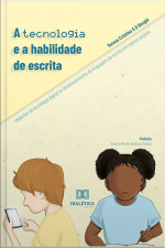 A Tecnologia E A Habilidade De Escrita: Impactos Da Tecnologia Digital No Desenvolvimento Da Linguagem De Escrita Em Nativos Digitais