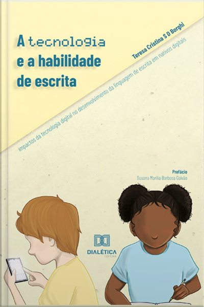 A Tecnologia E A Habilidade De Escrita: Impactos Da Tecnologia Digital No Desenvolvimento Da Linguagem De Escrita Em Nativos Digitais