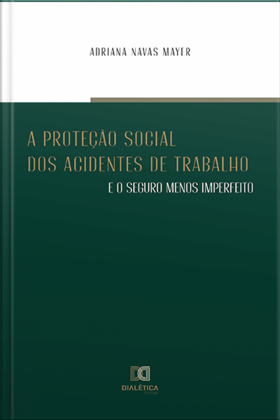 A Proteção Social Dos Acidentes De Trabalho E O Seguro Menos Imperfeito