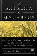 A Batalha Dos Macabeus: Uma Breve Análise Do Processo Identitário E Do Hibridismo Cultural Entre Helenos E Judeus Nos Séculos I E Ii A.c