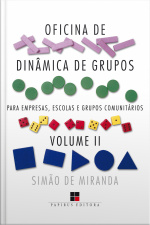 Oficina De Dinâmica De Grupos Para Empresas, Escolas E Grupos Comunitários - Volume Ii