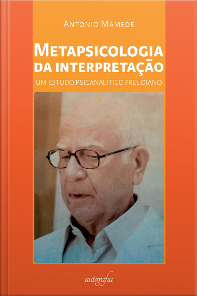 Metapsicologia da interpretação: um estudo psicanalítico freudiano