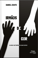 Irmãos De Cor: O Amor Em Todas As Suas Cores