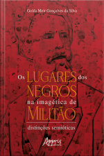 Os Lugares Dos Negros Na Imagética De Militão: Distinções Semióticas