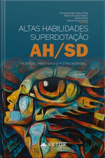 Altas Habilidades, Superdotação: Talentos, Criatividade E Potencialidades