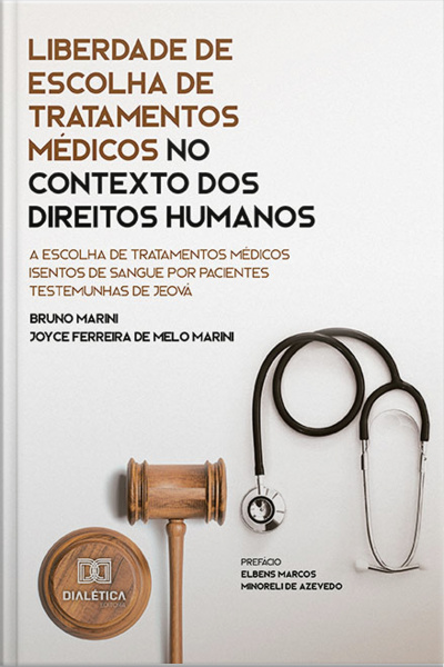 Liberdade De Escolha De Tratamentos Médicos No Contexto Dos Direitos Humanos: A Escolha De Tratamentos Médicos Isentos De Sangue Por Pacientes Testemunhas De Jeová