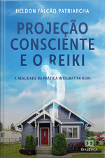 Projeção Consciente E O Reiki: A Realidade Da Prática Integrativa Reiki