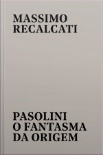 Pasolini: O Fantasma Da Origem