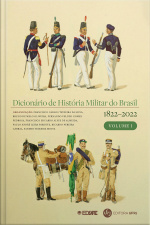 Dicionário de história militar do Brasil (1822-2022): volume I