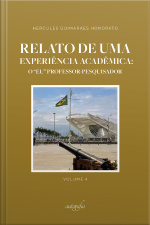 Relato de uma experiência acadêmica: o “eu” professor-pesquisador: vol. 4