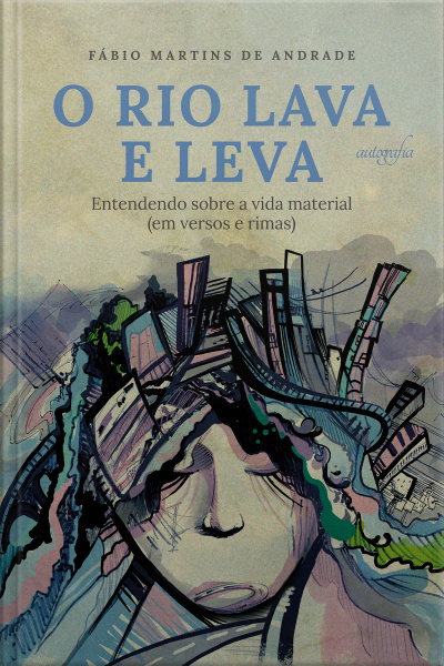 O rio lava e leva: entendendo sobre a vida material (em versos e rimas)