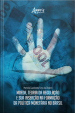 Moeda, Teoria Da Regulação E Sua Inserção Na Formação Da Política Monetária No Brasil