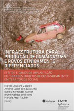 Infraestrutura Para Produção De Commodities E Povos Etnicamente Diferenciados: Efeitos E Danos Da Implantação De grandes Projetos De Desenvolvimento Em Território Sociais