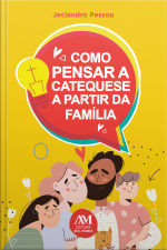 Como Pensar A Catequese A Partir Da Família
