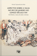 Aspectos Sobre A Valsa No Rio De Janeiro No Longo Século Xix: De Folhetins, Música De Salão E Serestas